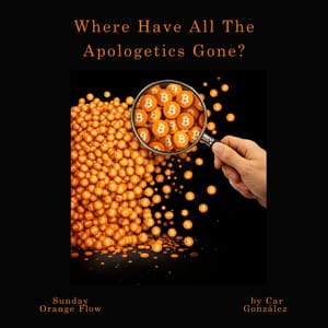 Where Have All The Apologetics Gone? - Sunday Orange Flow