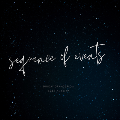 Sequence of Events - Sunday Orange Flow