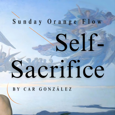 Self-Sacrifice - Sunday Orange Flow